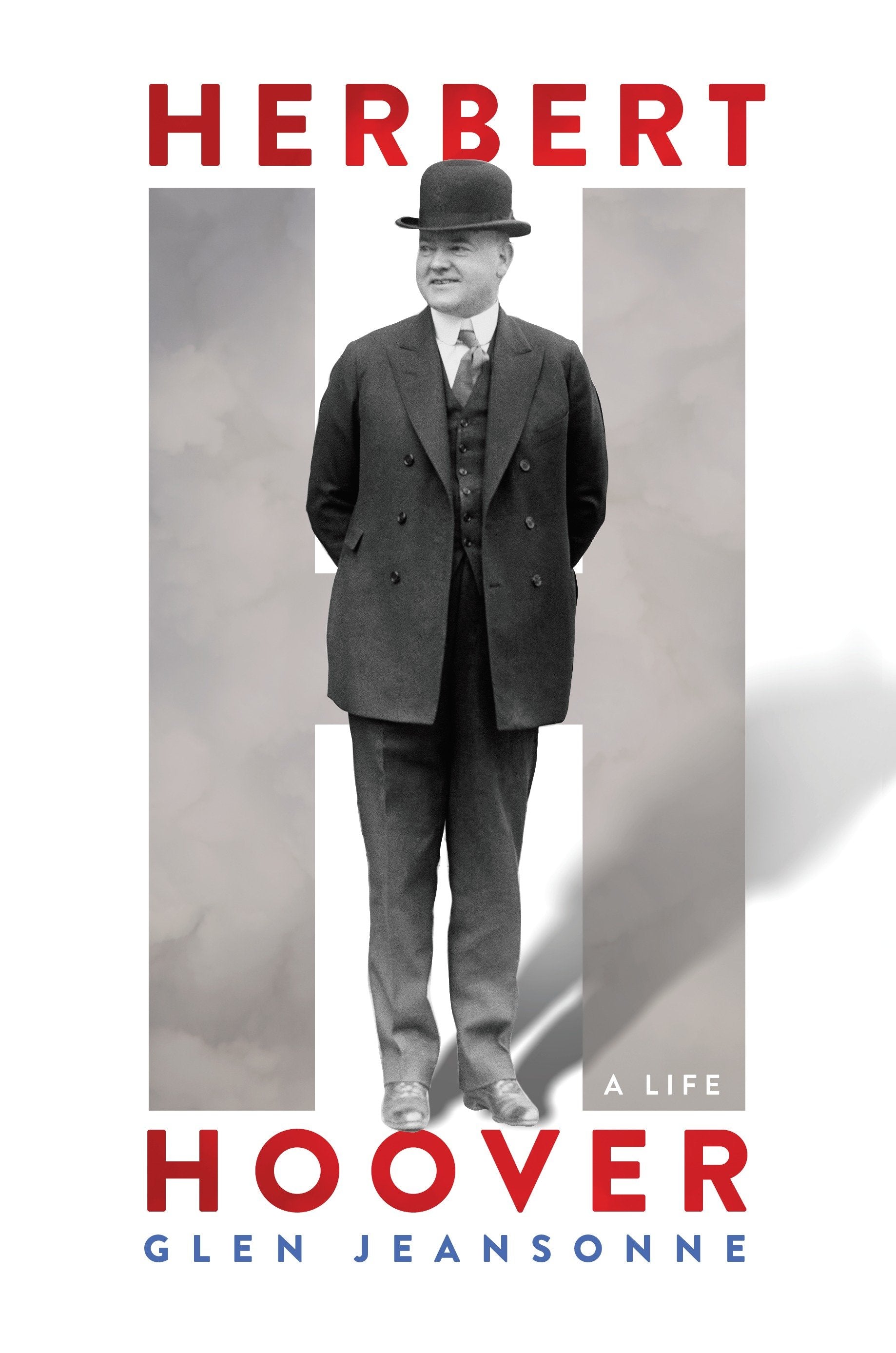 Herbert Hoover - A Life