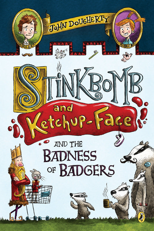 Stinkbomb and Ketchup-Face and the Badness of Badgers (Stinkbomb and Ketchup-Face) (Book:1)