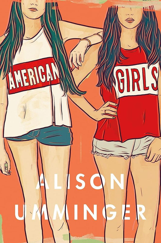 American Girls: A Novel by Alison Umminger