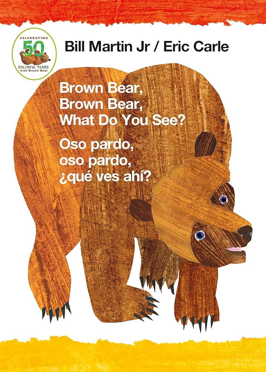 Brown Bear, Brown Bear, What Do You See? / Oso pardo, oso pardo, ¿qué ves ahí? (Bilingual board book - English / Spanish) by Bill Martin Jr., Eric Carle