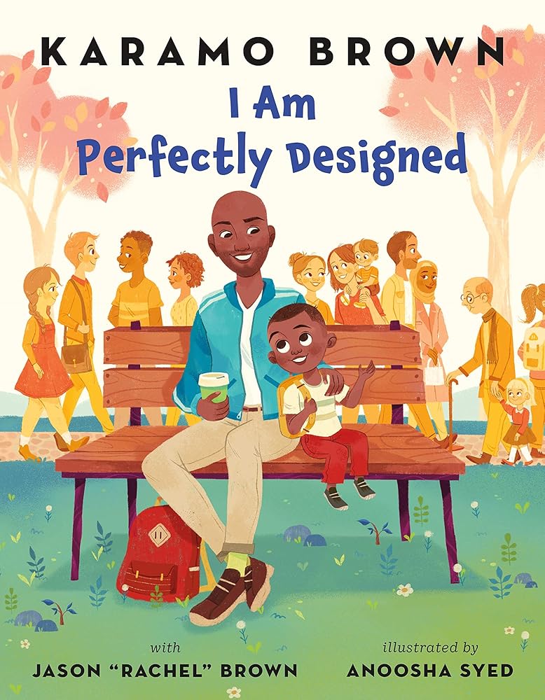 I Am Perfectly Designed by Karamo Brown, Jason "Rachel" Brown, Anoosha Syed