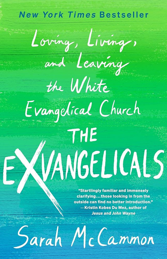 The Exvangelicals: Loving, Living, and Leaving the White Evangelical Church by Sarah McCammon