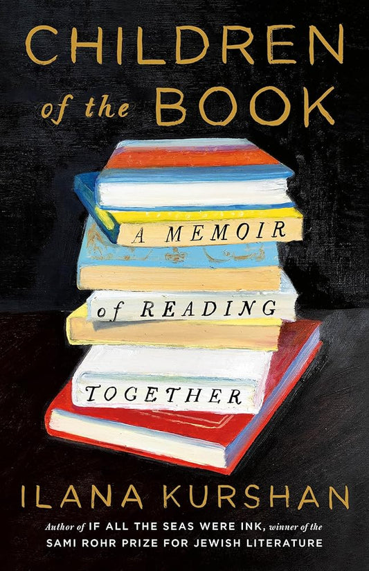 Children of the Book: A Memoir of Reading Together by Ilana Kurshan