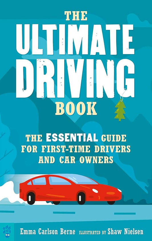 The Ultimate Driving Book: The Essential Guide for First-Time Drivers and Car Owners by Emma Carlson Berne, Shaw Nielsen