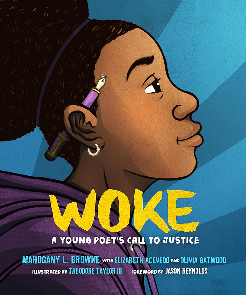 Woke: A Young Poet's Call to Justice by Mahogany L. Browne, Elizabeth Acevedo, Olivia Gatwood, Theodore Taylor III, Jason Reynolds