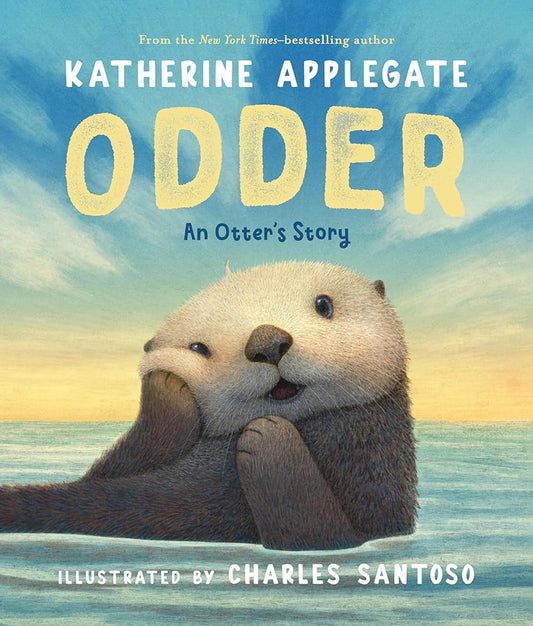 Odder: An Otter's Story by Katherine Applegate, Charles Santoso