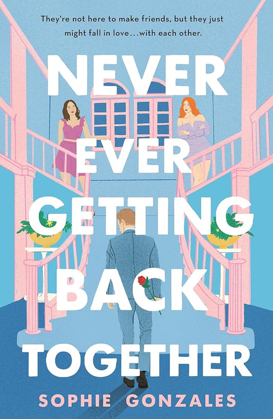 Never Ever Getting Back Together by Sophie Gonzales