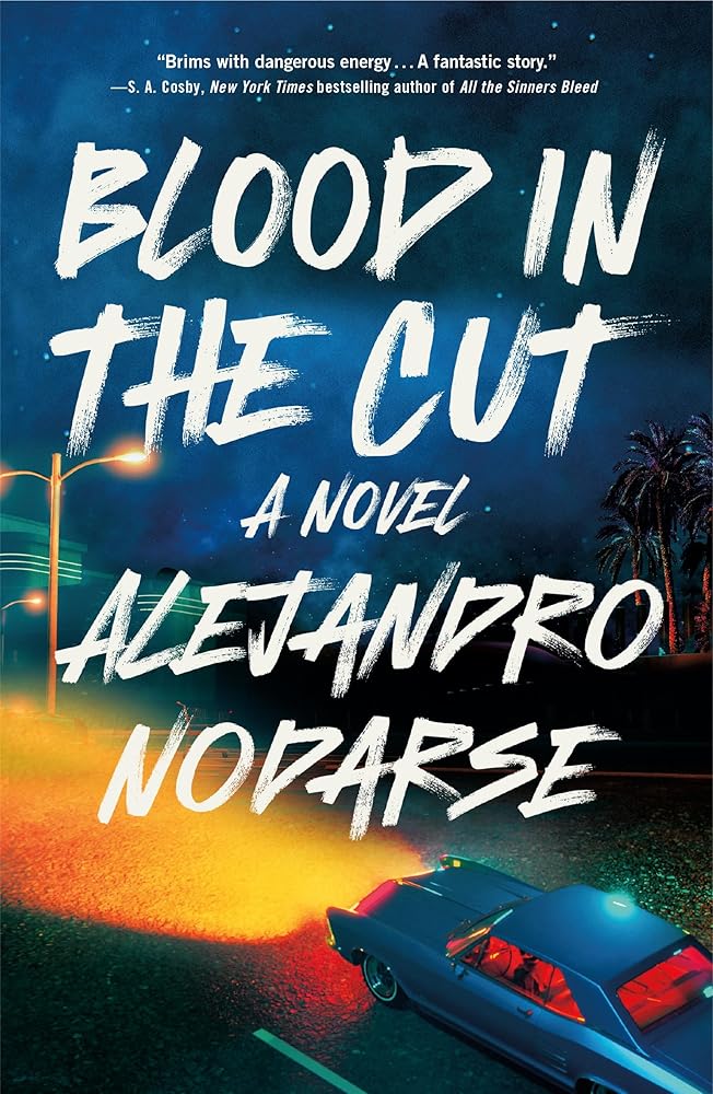 Blood in the Cut: A Novel by Alejandro Nodarse