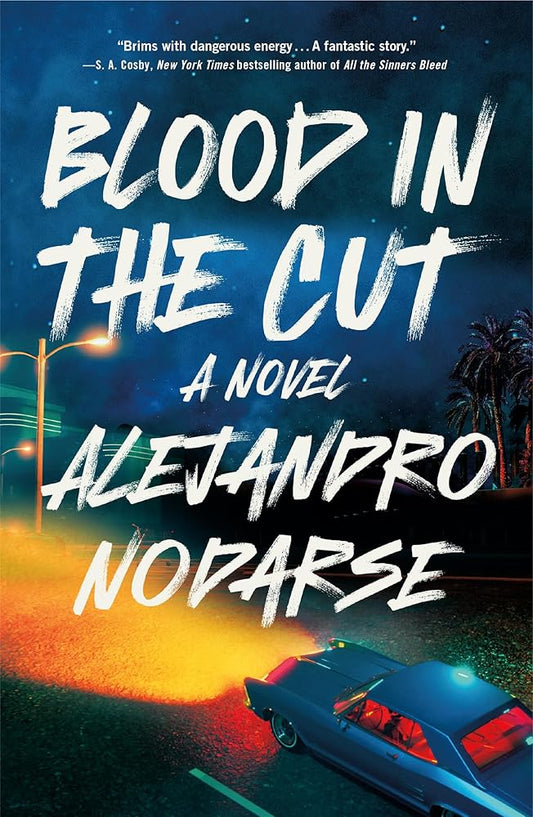 Blood in the Cut: A Novel by Alejandro Nodarse