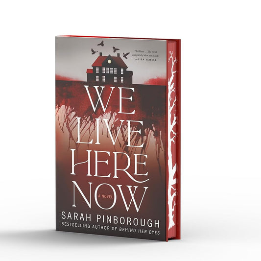 We Live Here Now: A Novel [Limited Stenciled Edge edition] by Sarah Pinborough