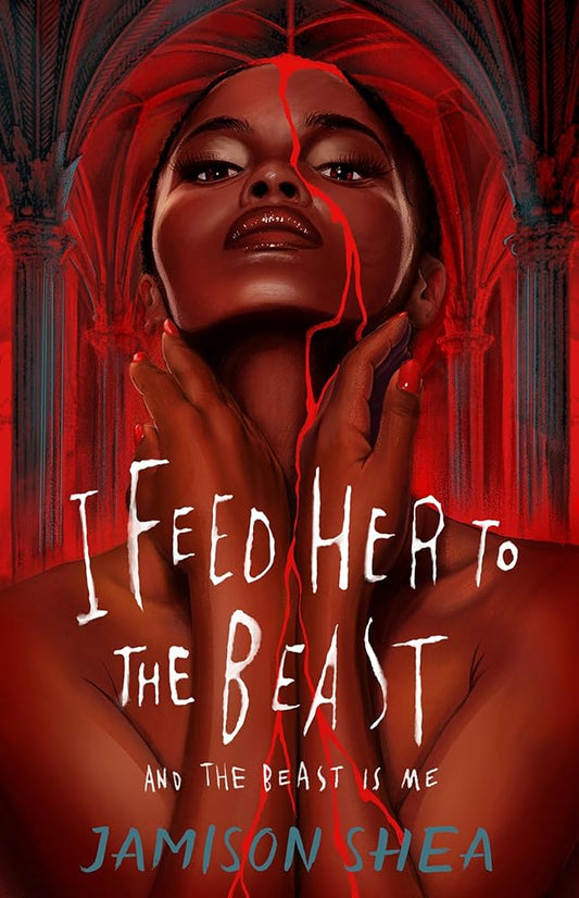 I Feed Her to the Beast and the Beast Is Me (I Feed Her to the Beast, 1) by Jamison Shea