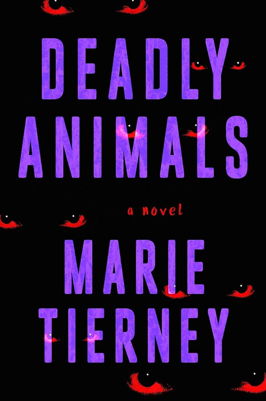Deadly Animals: A Novel by Marie Tierney