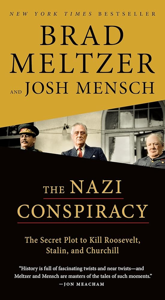 The Nazi Conspiracy: The Secret Plot to Kill Roosevelt, Stalin, and Churchill by Brad Meltzer, Josh Mensch (SIGNED)
