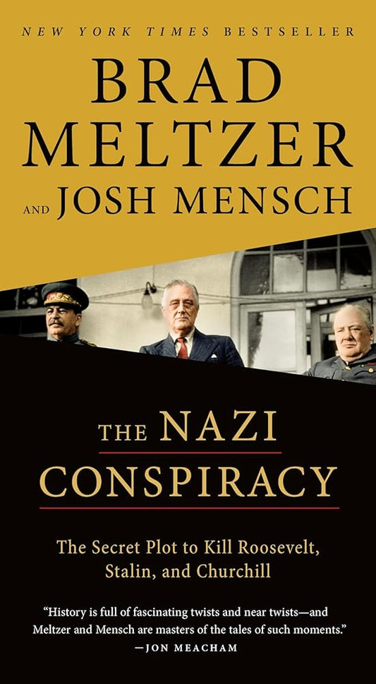The Nazi Conspiracy: The Secret Plot to Kill Roosevelt, Stalin, and Churchill by Brad Meltzer, Josh Mensch (SIGNED)