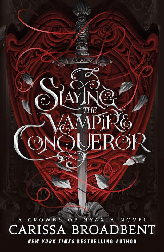 Slaying the Vampire Conqueror (Crowns of Nyaxia) by Carissa Broadbent
