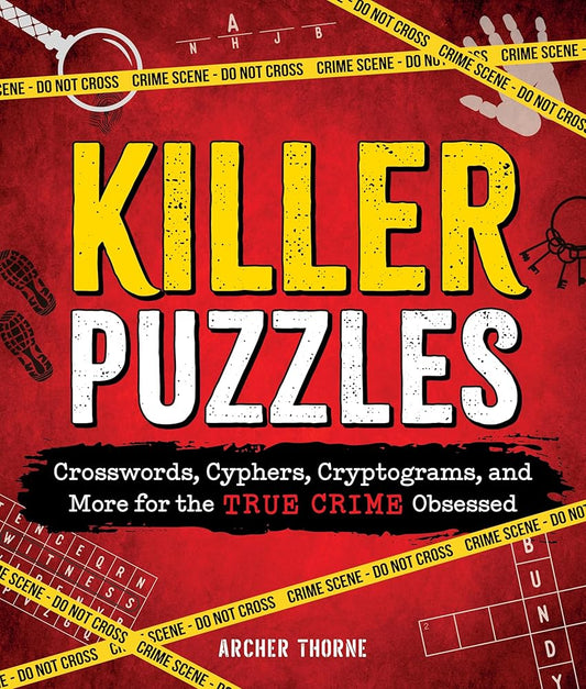 Killer Puzzles: Crosswords, Cyphers, Cryptograms, and More for the True Crime Obsessed by Archer Thorne