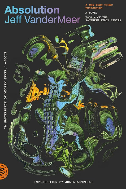 Absolution: A Southern Reach Novel (The Southern Reach Series, 4) by Jeff VanderMeer, Julia Armfield