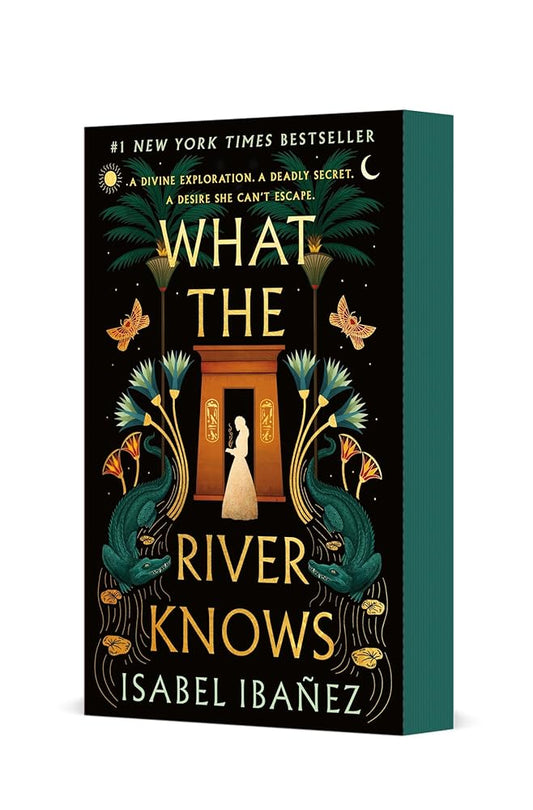What the River Knows: A Novel (Secrets of the Nile, 1) by Isabel Ibañez