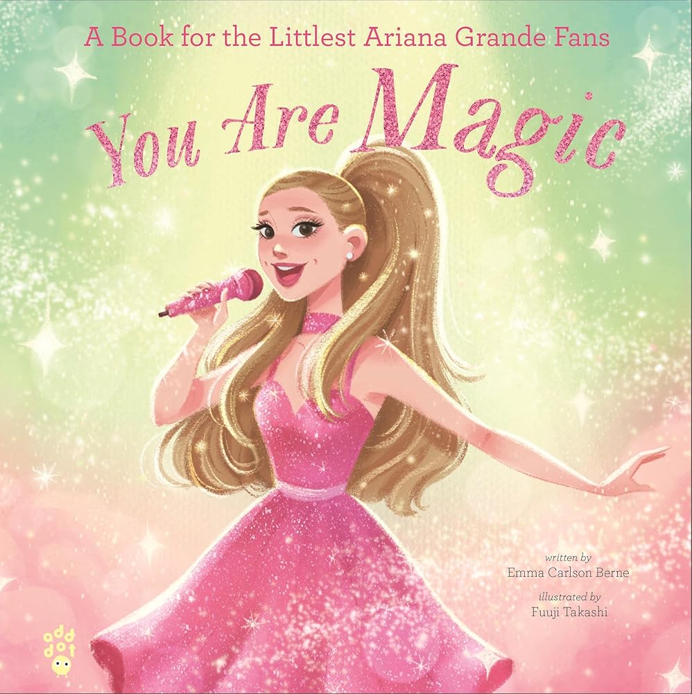 You Are Magic: A Book for the Littlest Ariana Grande Fans by Emma Carlson Berne, Fuuji Takashi