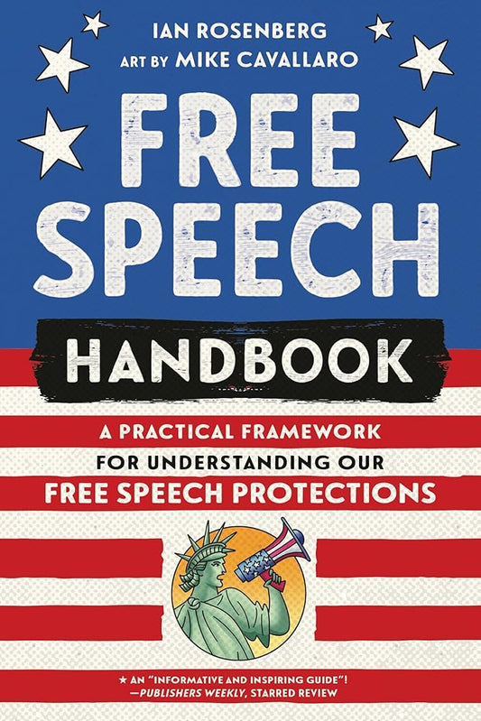 Free Speech Handbook: A Practical Framework for Understanding Our Free Speech Protections by Ian Rosenberg, Mike Cavallaro