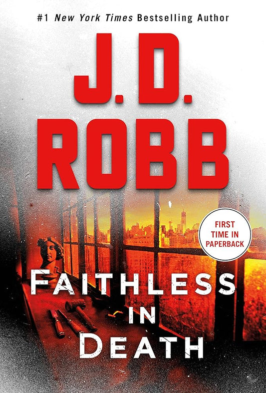 Faithless in Death: An Eve Dallas Novel (In Death, 52) by J. D. Robb