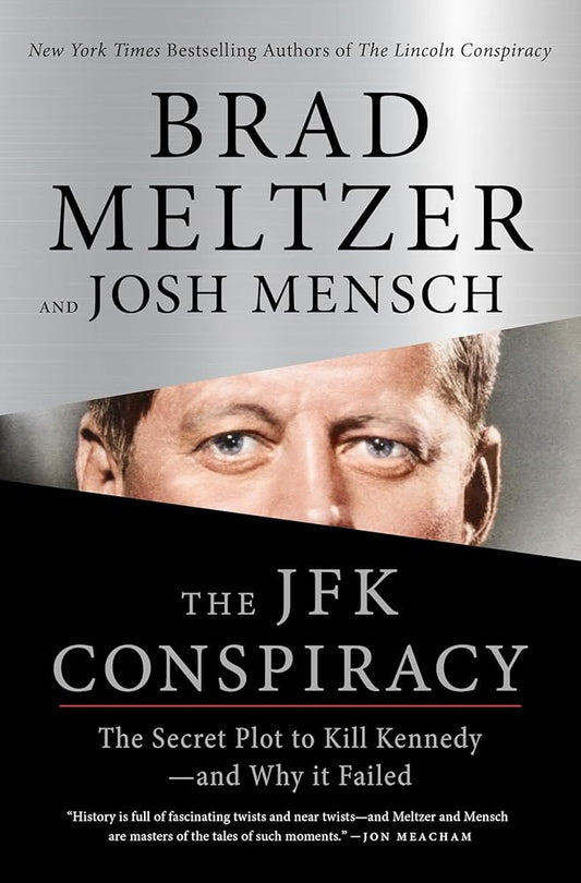 The JFK Conspiracy: The Secret Plot to Kill Kennedy―and Why It Failed by Brad Meltzer, Josh Mensch (SIGNED)