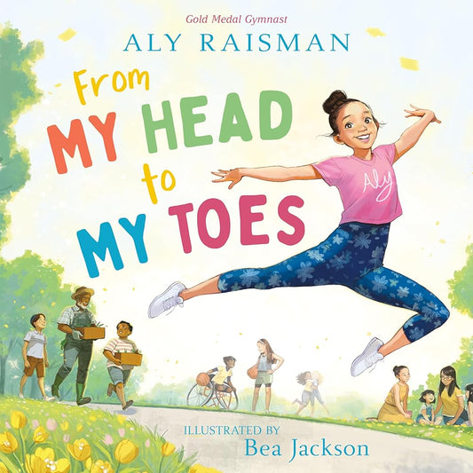 From My Head to My Toes by Aly Raisman, Bea Jackson