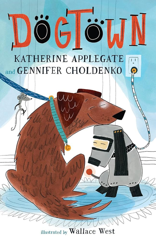 Dogtown (A Dogtown Book, 1) by Katherine Applegate, Gennifer Choldenko, Wallace West