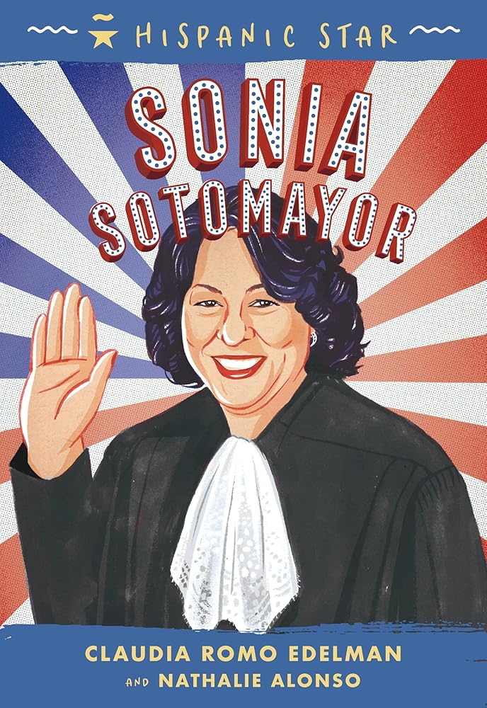 Hispanic Star: Sonia Sotomayor by Claudia Romo Edelman, Nathalie Alonso, Alexandra Beguez