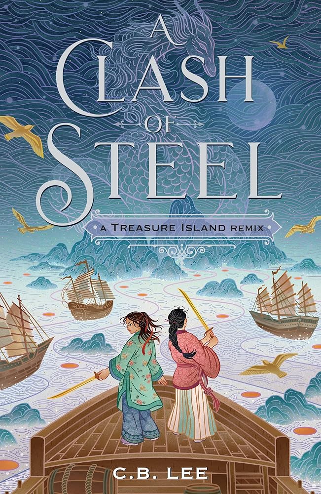 Clash of Steel: A Treasure Island Remix (Remixed Classics, 1) by C. B. Lee