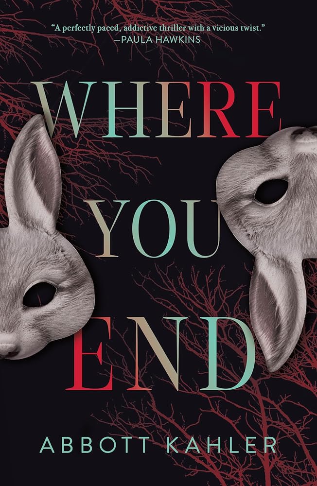 Where You End: A Novel by Abbott Kahler