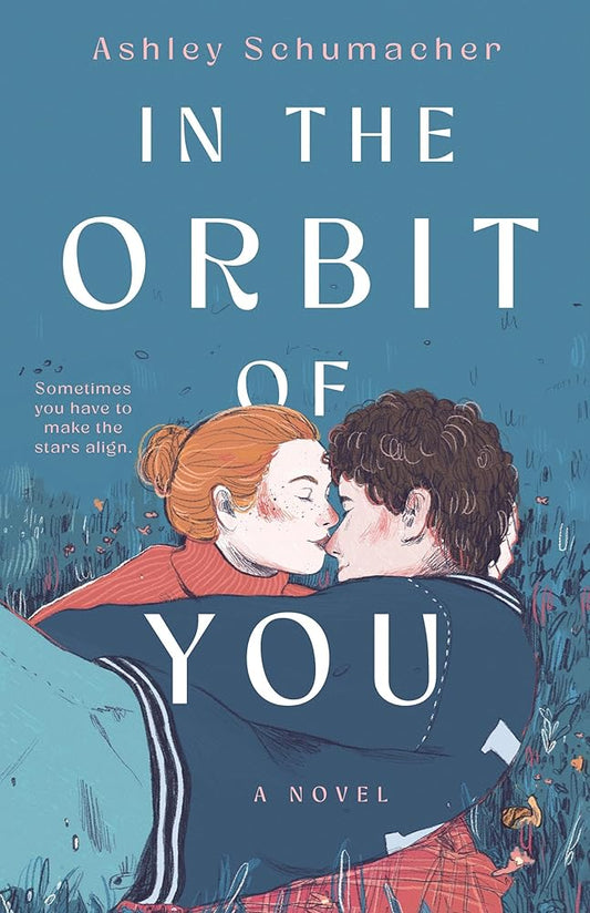 In the Orbit of You by Ashley Schumacher