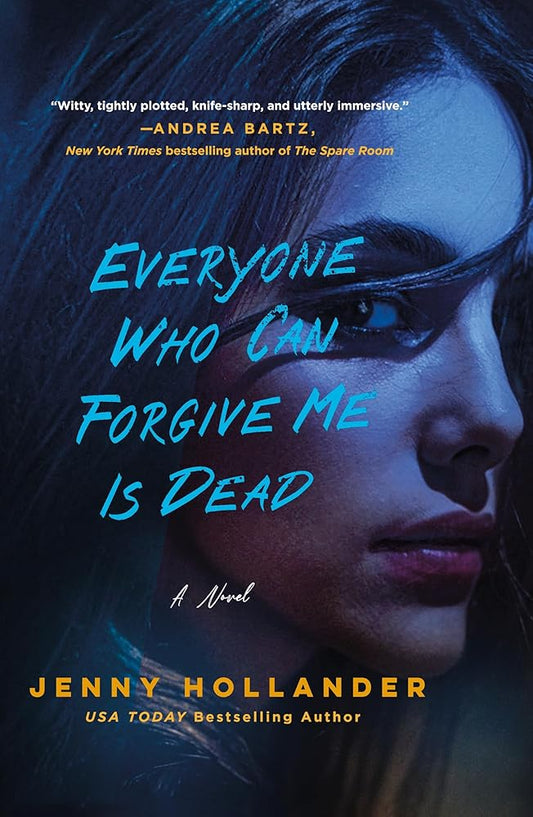 Everyone Who Can Forgive Me Is Dead by Jenny Hollander
