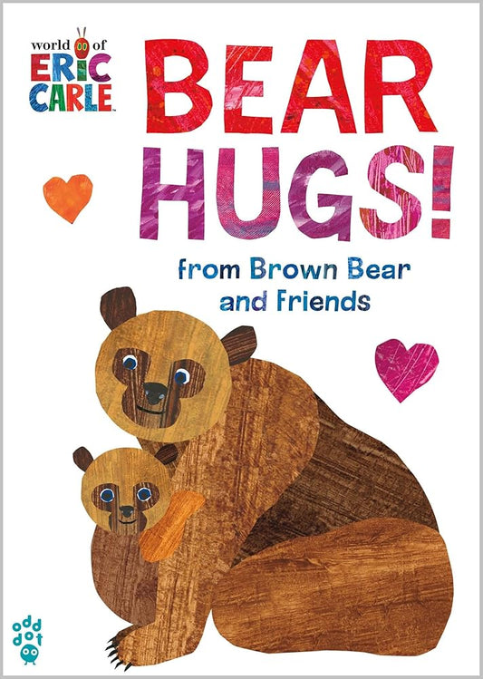 Bear Hugs! from Brown Bear and Friends (World of Eric Carle) (The World of Eric Carle) by Eric Carle, Odd Dot
