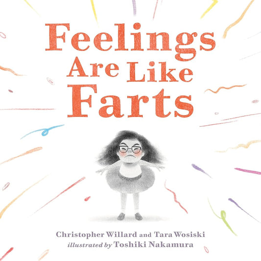 Feelings Are Like Farts by Christopher Willard PsyD, Tara Wosiski, Toshiki Nakamura on sale 4.8.25