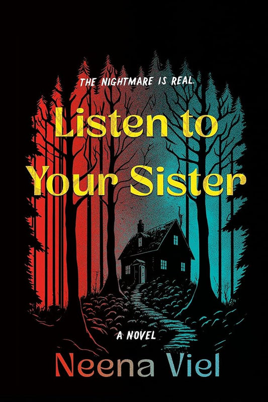 Listen to Your Sister: A Novel by Neena Viel