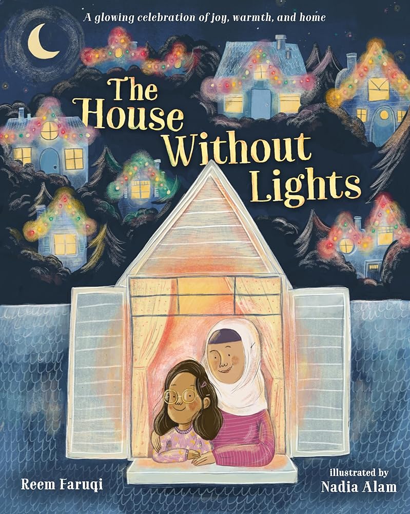 The House Without Lights: A glowing celebration of joy, warmth, and home by Reem Faruqi, Nadia Alam