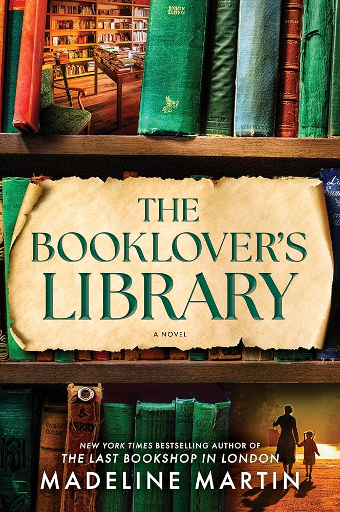 The Booklover's Library: A heartwarming WWII historical fiction novel from the bestselling author of The Last Bookshop in London by Madeline Martin