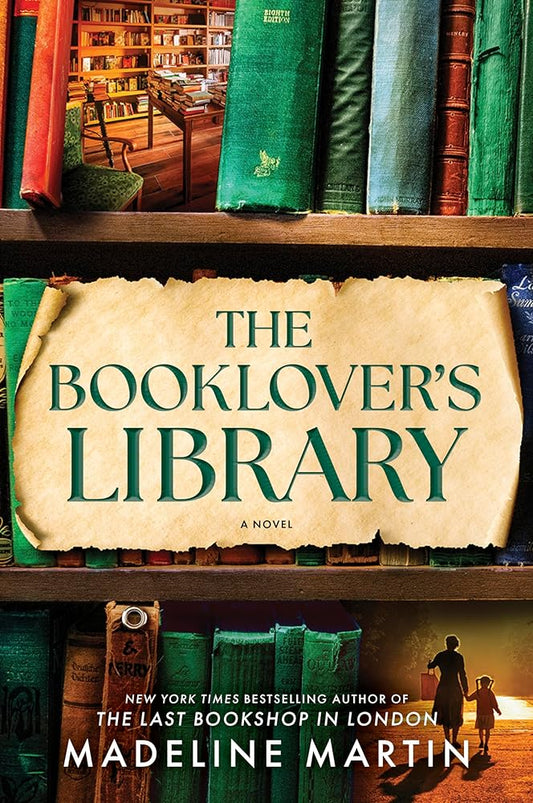 The Booklover's Library: A heartwarming WWII historical fiction novel from the bestselling author of The Last Bookshop in London by Madeline Martin