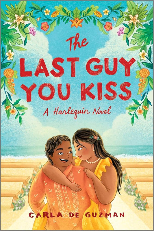 The Last Guy You Kiss: A Spicy Filipino Romantic Comedy by Carla de Guzman