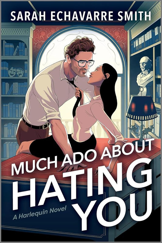 Much Ado About Hating You: A Shakespearean Fanfic Spicy Enemies to Lovers Rom Com by Sarah Echavarre Smith