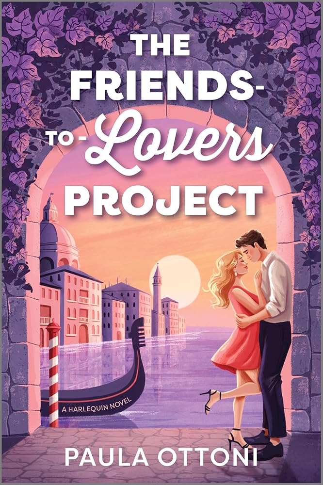 The Friends-to-Lovers Project: A Spicy Opposites Attract Rom Com Set in Venice by Paula Ottoni