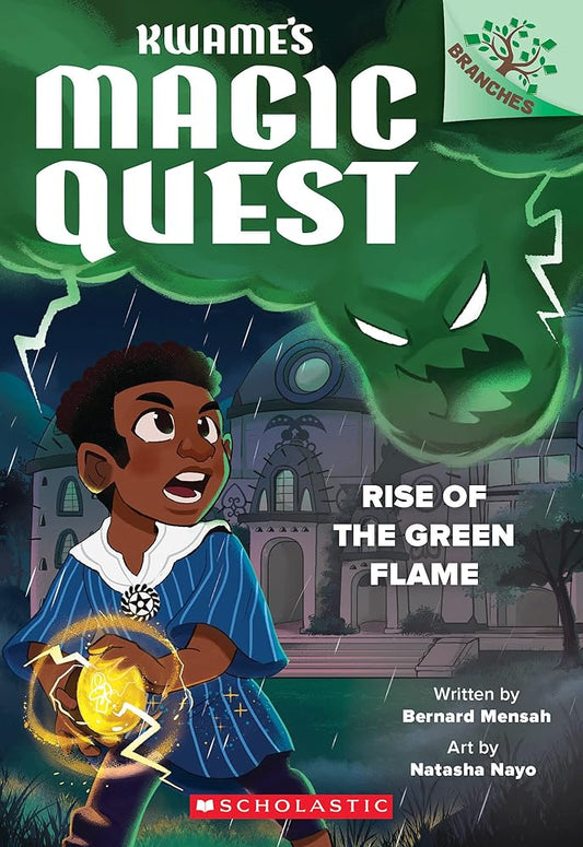 Rise of the Green Flame: A Branches Book (Kwame's Magic Quest #1) by Bernard Mensah, Natasha Nayo