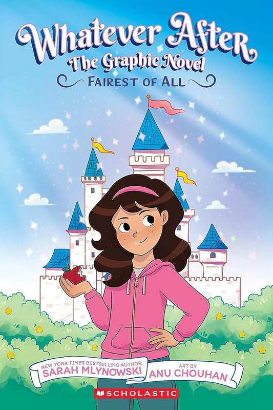 Fairest of All: A Graphic Novel (Whatever After Graphic Novel #1) (Whatever After Graphix) by Sarah Mlynowski, Anu Chouhan