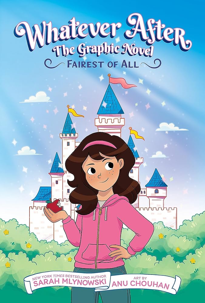 Fairest of All: A Graphic Novel (Whatever After Graphic Novel #1) (Whatever After Graphix) by Sarah Mlynowski, Anu Chouhan