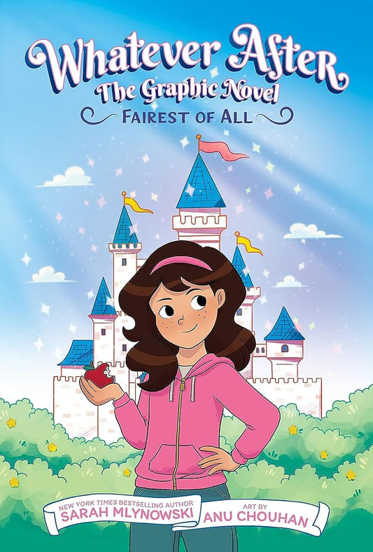 Fairest of All: A Graphic Novel (Whatever After Graphic Novel #1) (Whatever After Graphix) by Sarah Mlynowski, Anu Chouhan
