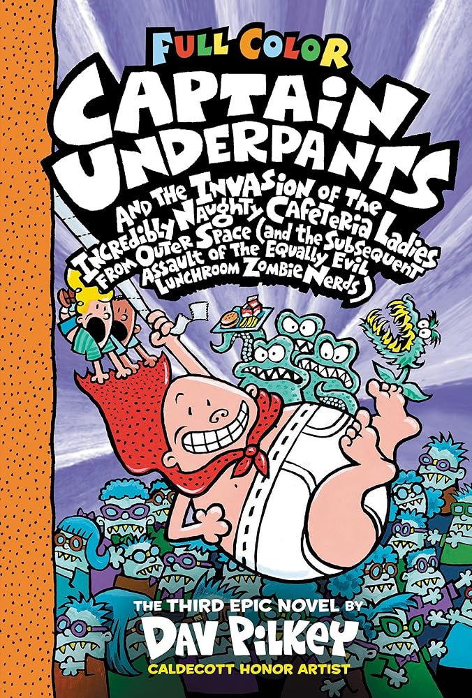 Captain Underpants and the Invasion of the Incredibly Naughty Cafeteria Ladies from Outer Space: Color Edition (Captain Underpants #3) by Dav Pilkey