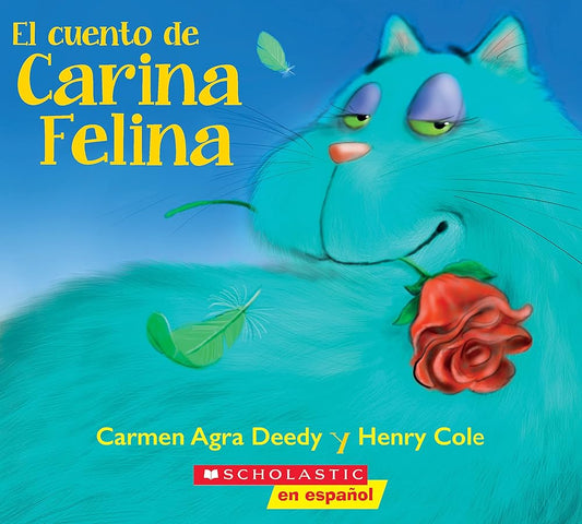 El cuento de Carina Felina (Carina Felina) (Spanish Edition) by Carmen Agra Deedy, Henry Cole