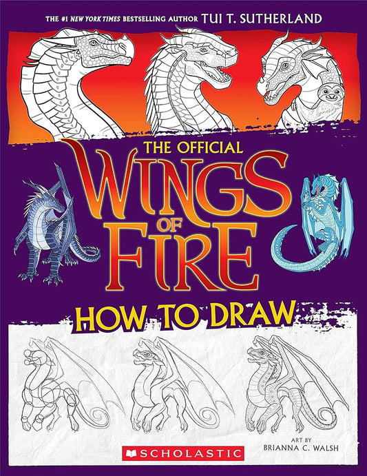 Wings of Fire: The Official How to Draw by Tui T. Sutherland, Brianna C. Walsh