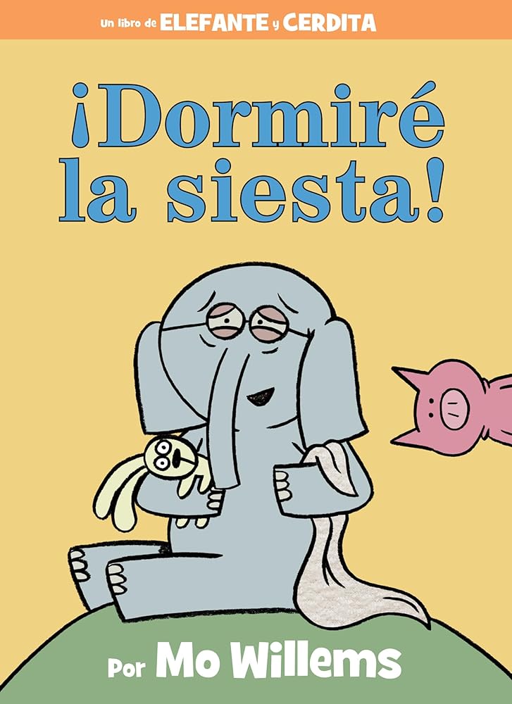 ¡Dormiré la siesta! (An Elephant and Piggie Book) (Spanish Edition) por Mo Willems